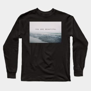 You Are Beautiful Long Sleeve T-Shirt